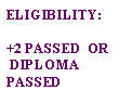 Text Box: ELIGIBILITY:+2 PASSED  OR DIPLOMA PASSED